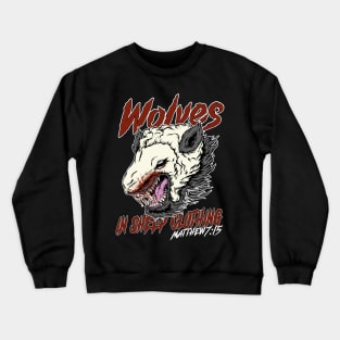 Wolves in sheep clothing Crewneck Sweatshirt